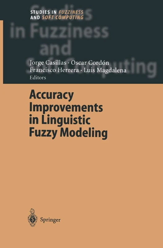 Accuracy Improvements in Linguistic Fuzzy Modeling: 129 (Studies in Fuzziness and Soft Computing, 129)