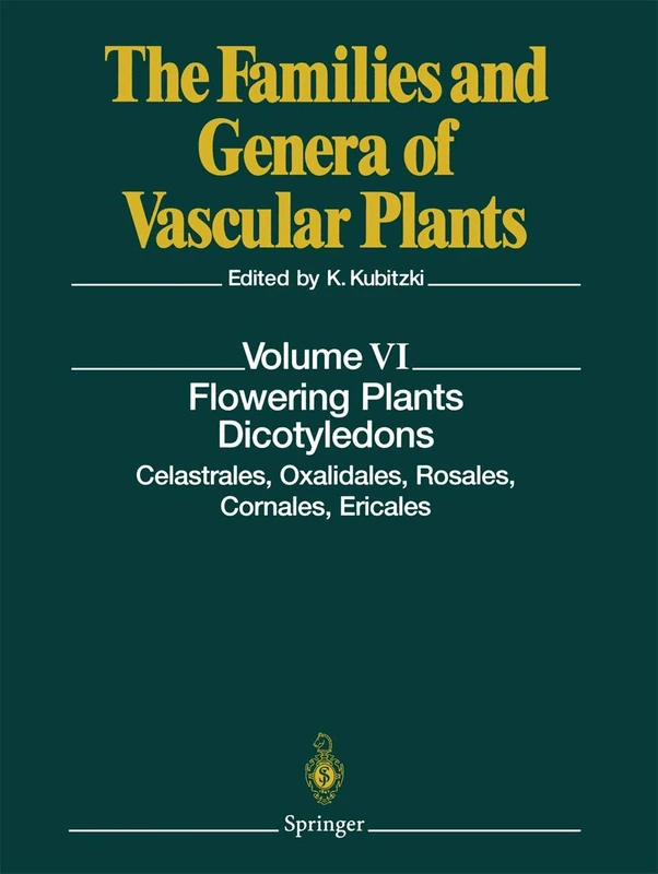 Flowering Plants. Dicotyledons: Celastrales, Oxalidales, Rosales, Cornales, Ericales: 6 (The Families and Genera of Vascular Plants, 6)