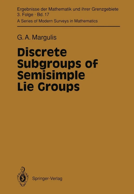 Discrete Subgroups of Semisimple Lie Groups: 17 (Ergebnisse der Mathematik und ihrer Grenzgebiete. 3. Folge / A Series of Modern Surveys in Mathematics, 17)