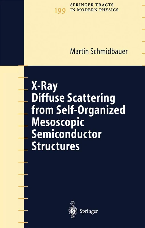 X-Ray Diffuse Scattering from Self-Organized Mesoscopic Semiconductor Structures: 199 (Springer Tracts in Modern Physics, 199)