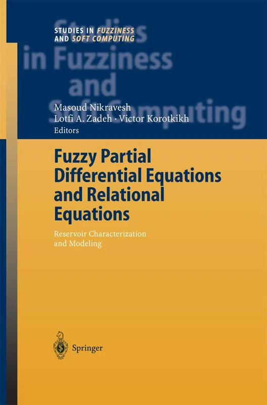 Fuzzy Partial Differential Equations and Relational Equations: Reservoir Characterization and Modeling: 142 (Studies in Fuzziness and Soft Computing, 142)