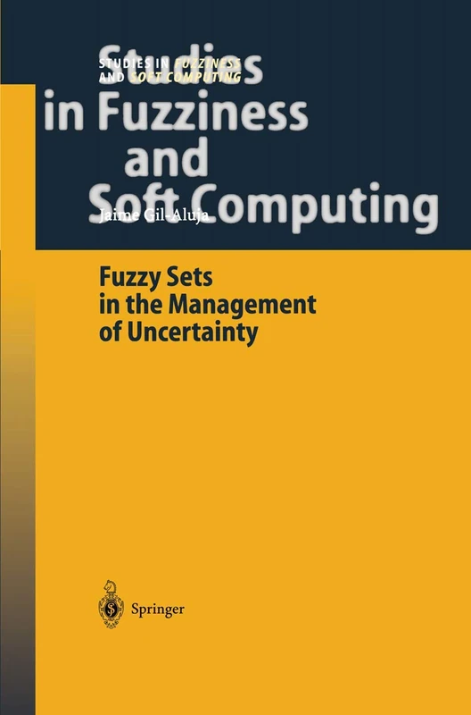 Fuzzy Sets in the Management of Uncertainty: 145 (Studies in Fuzziness and Soft Computing, 145)