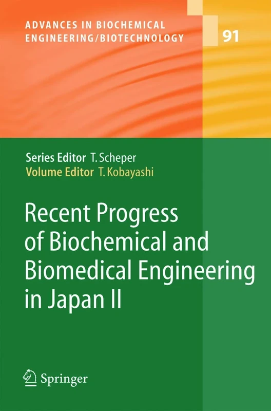 Recent Progress of Biochemical and Biomedical Engineering in Japan II: 91 (Advances in Biochemical Engineering/Biotechnology, 91)