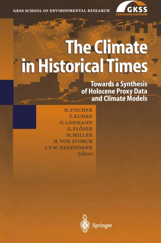 The Climate in Historical Times: Towards a Synthesis of Holocene Proxy Data and Climate Models (GKSS School of Environmental Research)
