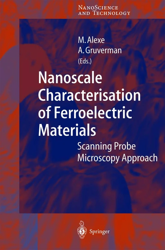 Nanoscale Characterisation of Ferroelectric Materials: Scanning Probe Microscopy Approach (NanoScience and Technology)