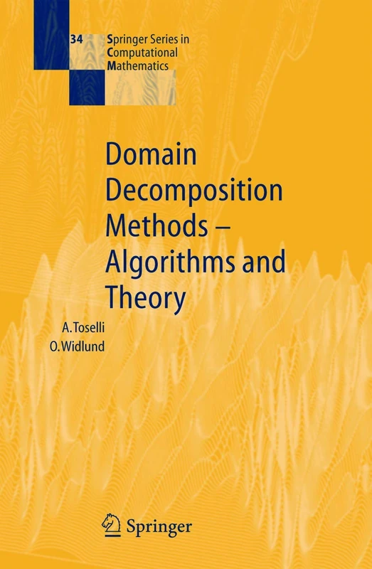Domain Decomposition Methods - Algorithms and Theory: 34 (Springer Series in Computational Mathematics, 34)