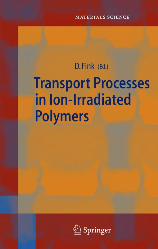 Transport Processes in Ion-Irradiated Polymers: 65 (Springer Series in Materials Science, 65)