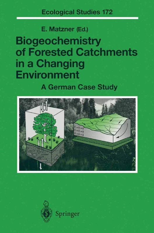 Biogeochemistry of Forested Catchments in a Changing Environment: A German Case Study: 172 (Ecological Studies, 172)