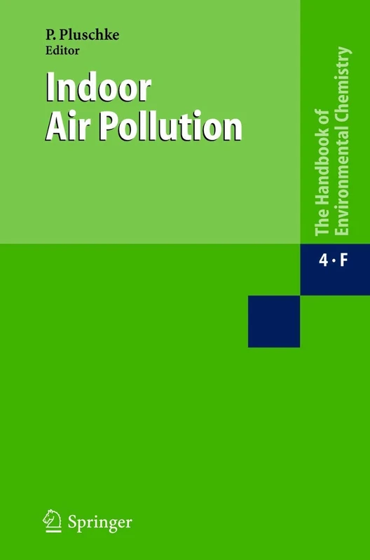 Indoor Air Pollution: Part F: 4F (The Handbook of Environmental Chemistry, 4F)