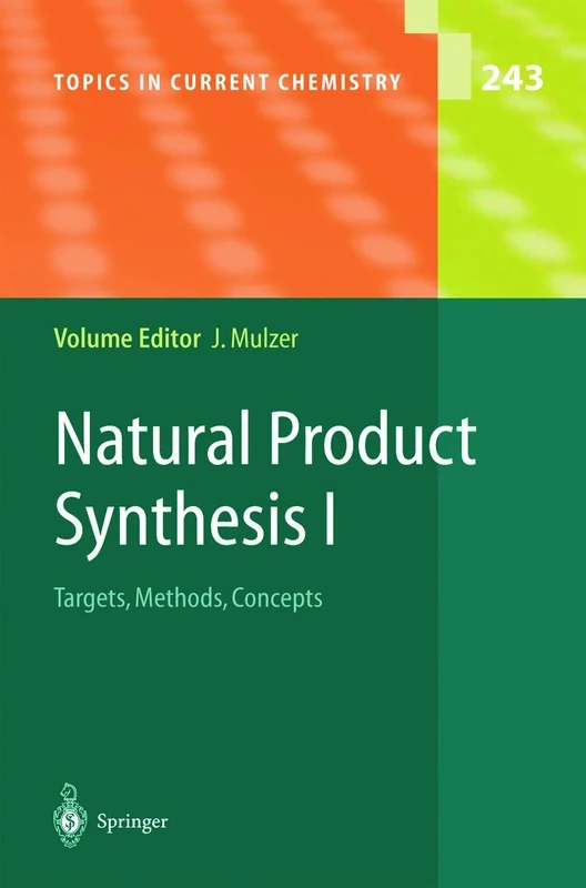 Natural Product Synthesis I: Targets, Methods, Concepts: 243 (Topics in Current Chemistry, 243)