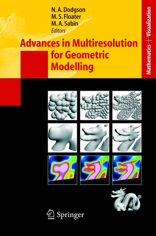 Advances in Multiresolution for Geometric Modelling (Mathematics and Visualization)