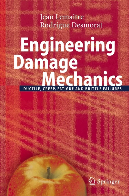 Engineering Damage Mechanics: Ductile, Creep, Fatigue and Brittle Failures