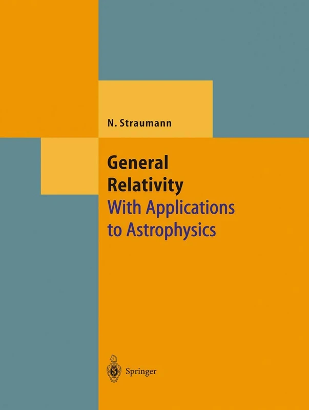 General Relativity: With Applications to Astrophysics (Theoretical and Mathematical Physics)