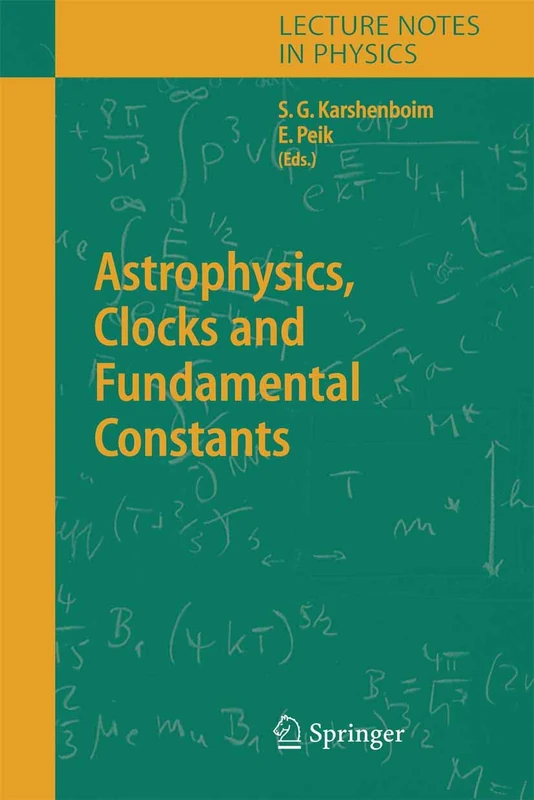 Astrophysics, Clocks and Fundamental Constants: 648 (Lecture Notes in Physics, 648)