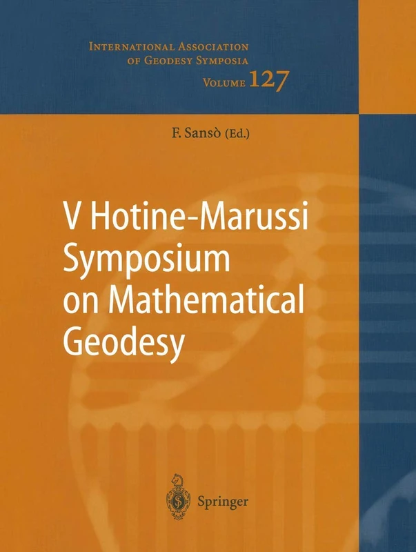 V Hotine-Marussi Symposium on Mathematical Geodesy: Matera, Italy June 17–21, 2003: 127 (International Association of Geodesy Symposia, 127)