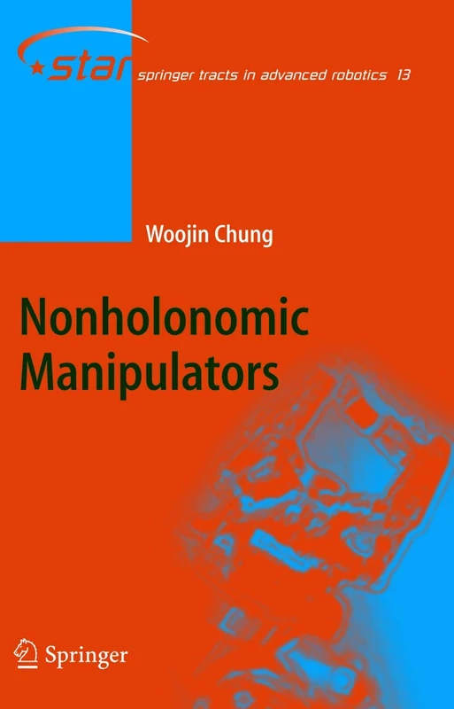 Nonholonomic Manipulators: 13 (Springer Tracts in Advanced Robotics, 13)