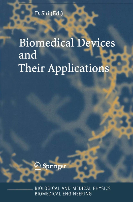 Biomedical Devices and Their Applications (Biological and Medical Physics, Biomedical Engineering)