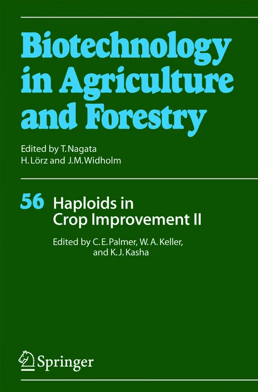 Haploids in Crop Improvement II: 56 (Biotechnology in Agriculture and Forestry, 56)