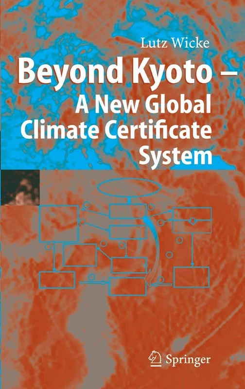 Beyond Kyoto - A New Global Climate Certificate System: Continuing Kyoto Commitsments or a Global ´Cap and Trade´ Scheme for a Sustainable Climate Policy?