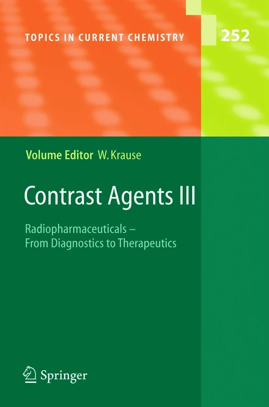 Contrast Agents III: Radiopharmaceuticals - From Diagnostics to Therapeutics: 252 (Topics in Current Chemistry, 252)