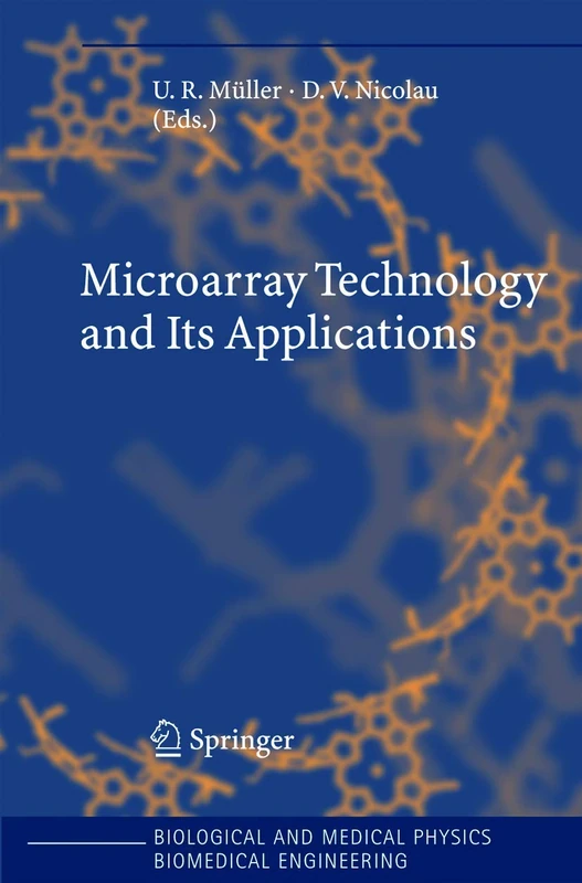 Microarray Technology and Its Applications (Biological and Medical Physics, Biomedical Engineering)