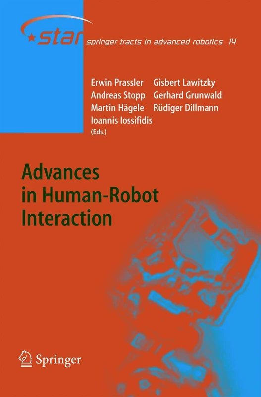 Advances in Human-Robot Interaction: 14 (Springer Tracts in Advanced Robotics, 14)