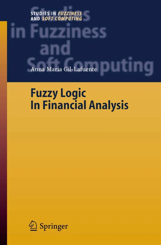 Fuzzy Logic in Financial Analysis: 175 (Studies in Fuzziness and Soft Computing, 175)