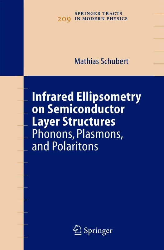 Infrared Ellipsometry on Semiconductor Layer Structures: Phonons, Plasmons, and Polaritons: 209 (Springer Tracts in Modern Physics, 209)