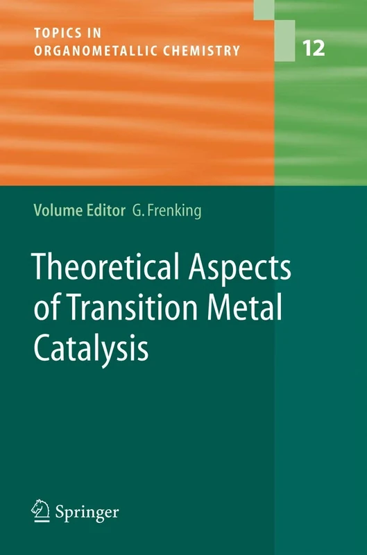 Theoretical Aspects of Transition Metal Catalysis: 12 (Topics in Organometallic Chemistry, 12)