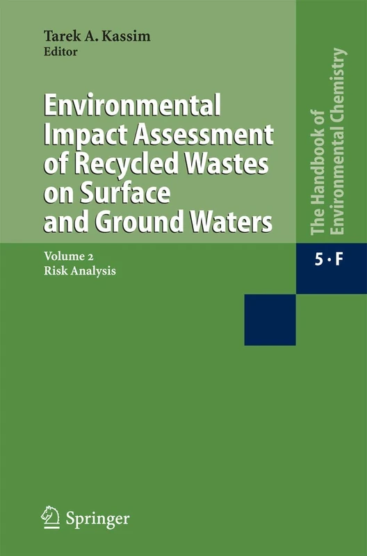 Environmental Impact Assessment of Recycled Wastes on Surface and Ground Waters: Risk Analysis: 5 / 5F / 5F2 (The Handbook of Environmental Chemistry, 5 / 5F / 5F2)