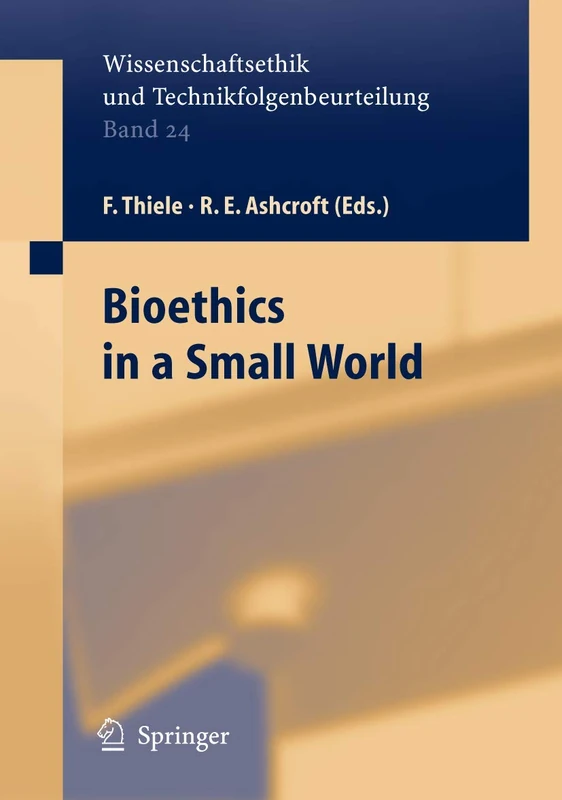 Bioethics in a Small World: 24 (Ethics of Science and Technology Assessment, 24)