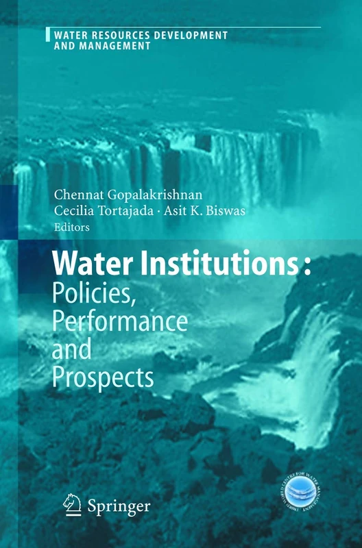 Water Institutions: Policies, Performance and Prospects (Water Resources Development and Management)