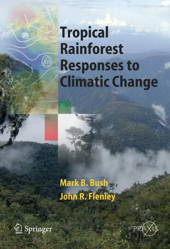 Tropical Rainforest Responses to Climatic Change (Springer Praxis Books)