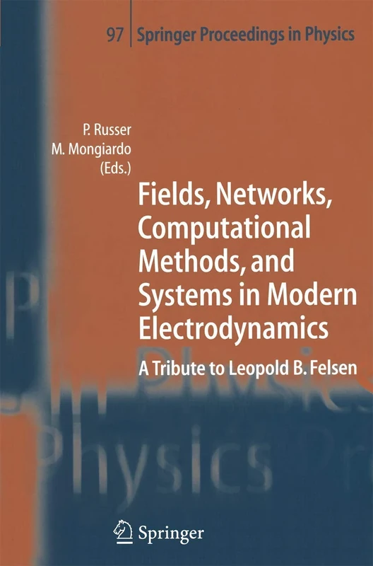 Fields, Networks, Computational Methods, and Systems in Modern Electrodynamics: A Tribute to Leopold B. Felsen: 97 (Springer Proceedings in Physics, 97) - Image 1