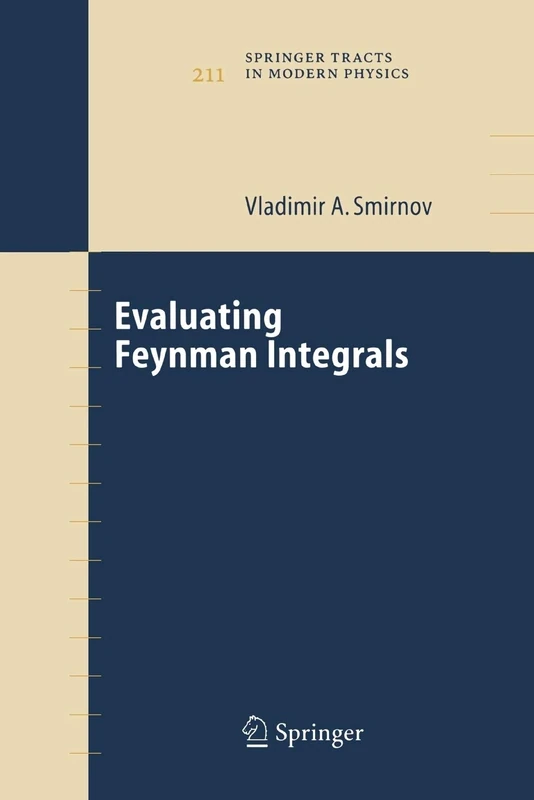 Evaluating Feynman Integrals: 211 (Springer Tracts in Modern Physics, 211)