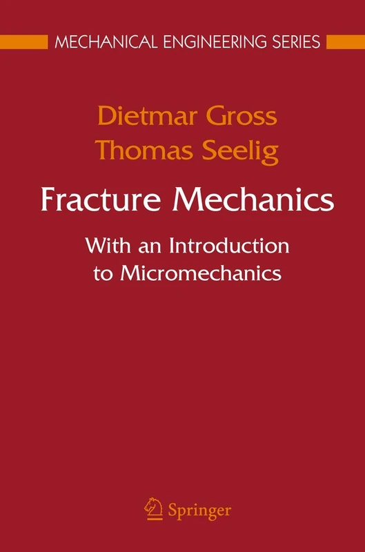 Fracture Mechanics: With an Introduction to Micromechanics (Mechanical Engineering Series)