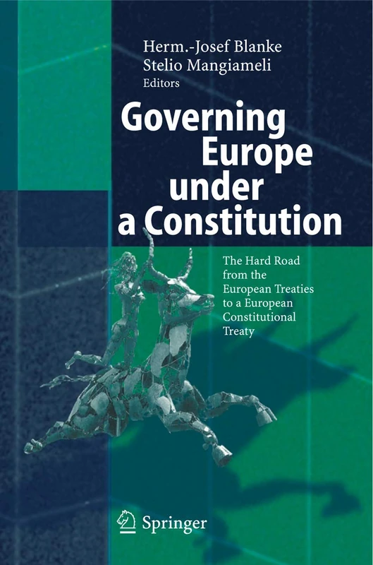 Governing Europe under a Constitution: The Hard Road from the European Treaties to a European Constitutional Treaty - Image 1