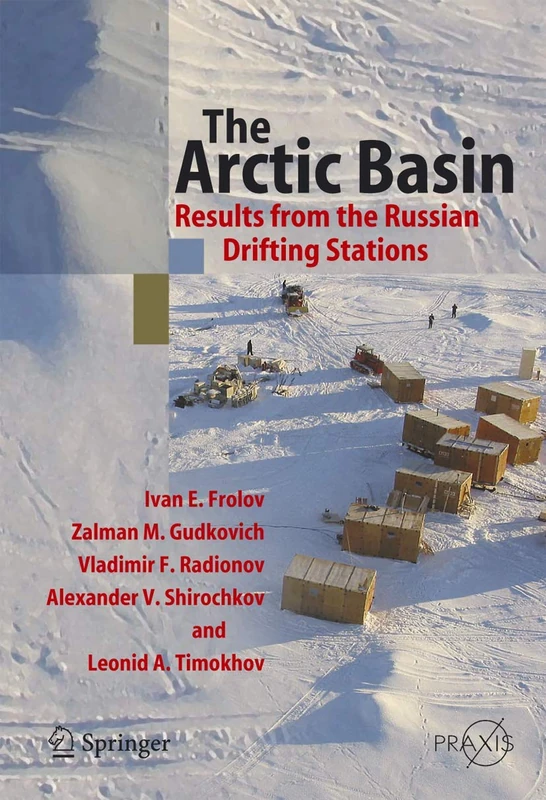 The Arctic Basin: Results from the Russian Drifting Stations (Springer Praxis Books)