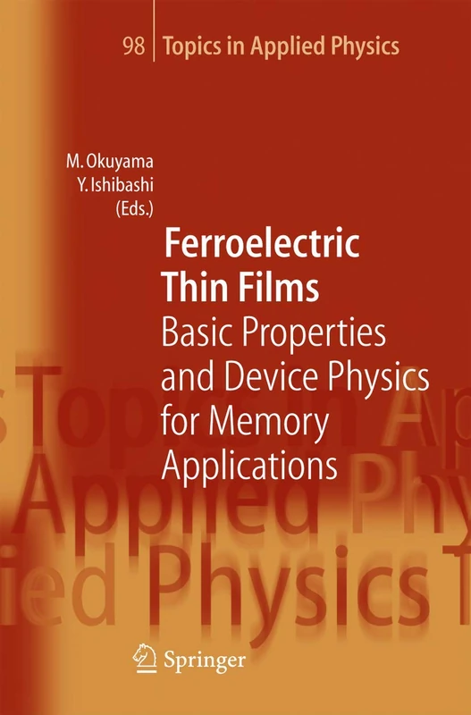 Ferroelectric Thin Films: Basic Properties and Device Physics for Memory Applications: 98 (Topics in Applied Physics, 98)