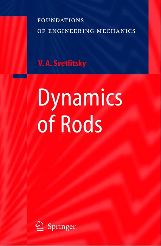 Dynamics of Rods (Foundations of Engineering Mechanics)