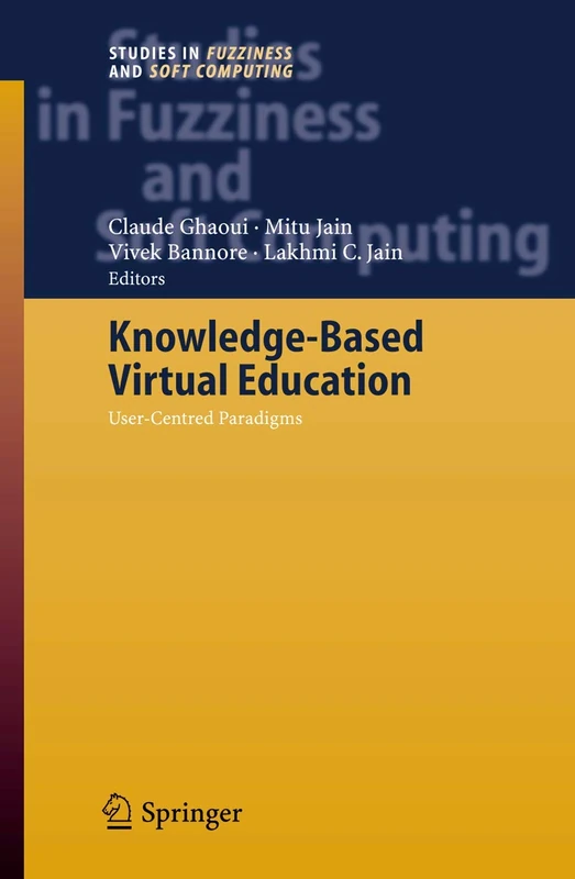 Knowledge-Based Virtual Education: User-Centred Paradigms: 178 (Studies in Fuzziness and Soft Computing, 178)