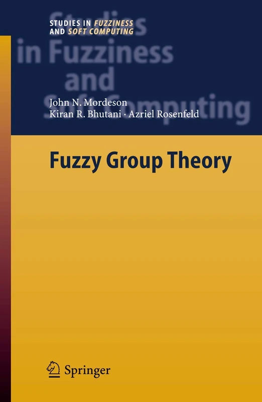 Fuzzy Group Theory: 182 (Studies in Fuzziness and Soft Computing, 182)