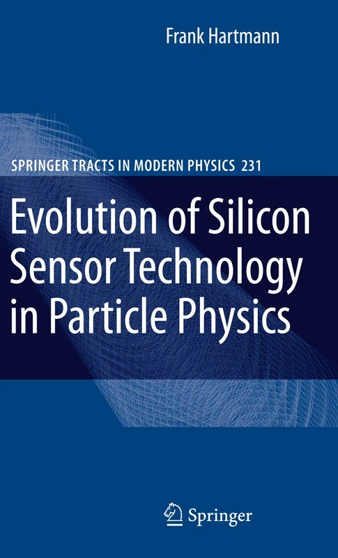 Evolution of Silicon Sensor Technology in Particle Physics: 231 (Springer Tracts in Modern Physics, 231)