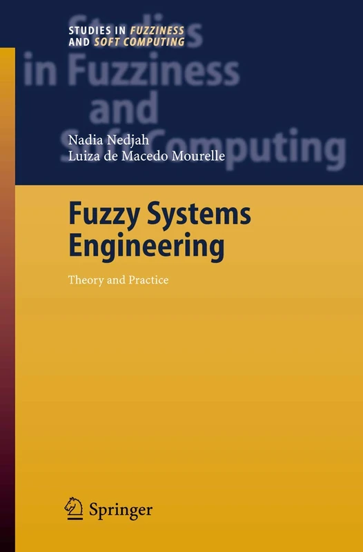 Fuzzy Systems Engineering: Theory and Practice: 181 (Studies in Fuzziness and Soft Computing)