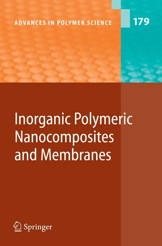 Inorganic Polymeric Nanocomposites and Membranes: 179 (Advances in Polymer Science, 179)
