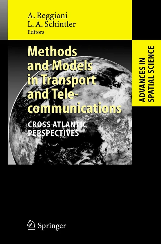 Methods and Models in Transport and Telecommunications: Cross Atlantic Perspectives (Advances in Spatial Science)