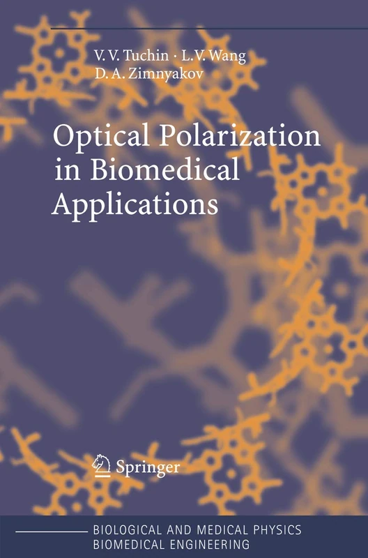 Optical Polarization in Biomedical Applications (Biological and Medical Physics, Biomedical Engineering)