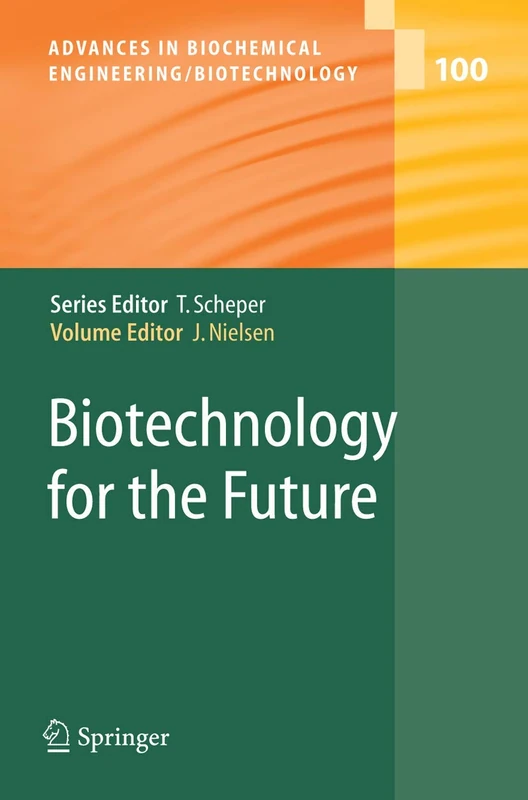 Biotechnology for the Future: 100 (Advances in Biochemical Engineering/Biotechnology, 100)