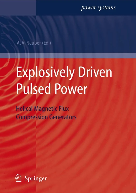 Explosively Driven Pulsed Power: Helical Magnetic Flux Compression Generators (Power Systems)