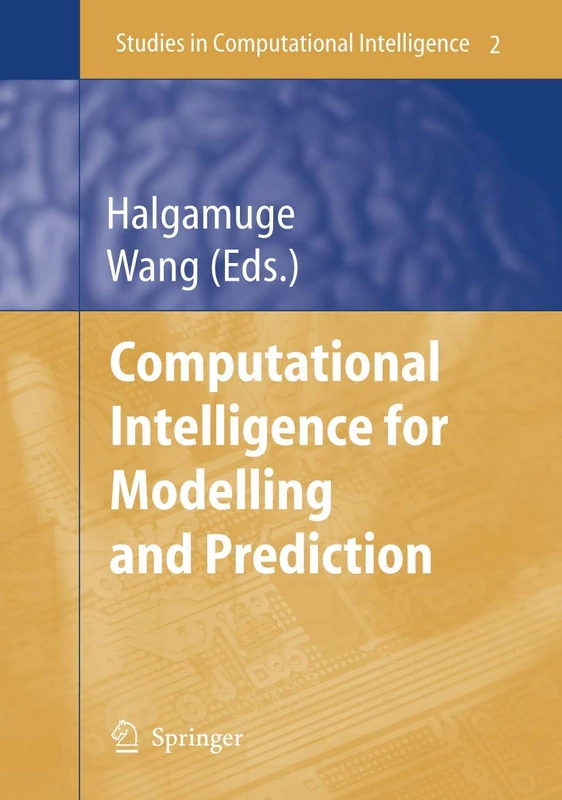 Computational Intelligence for Modelling and Prediction: 2 (Studies in Computational Intelligence)